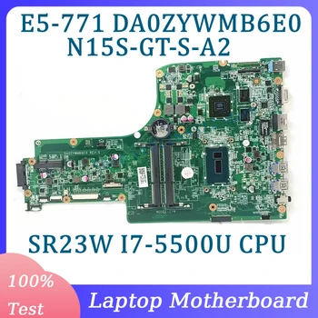 DA0ZYWMB6E0 С дънна платка SR23W I7-5500U CPU За Acer Aspier E5-771 E5-771G дънна Платка на лаптоп N15S-GT-S-A2 100% Работи добре