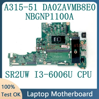 За Acer DA0ZAVMB8E0 висок клас дънна Платка Aspire A315 A315-51 дънна Платка на лаптоп NBGNP1100A с процесор SR2UW i3-6006U 100% Тест